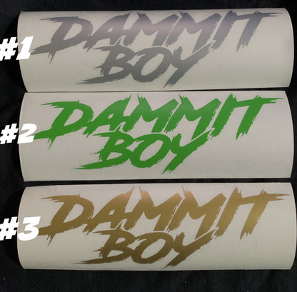 "DAMMIT BOY" DECAL