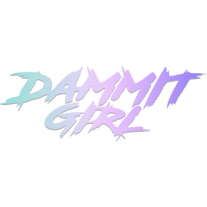 "DAMMMIT GIRL" DECAL