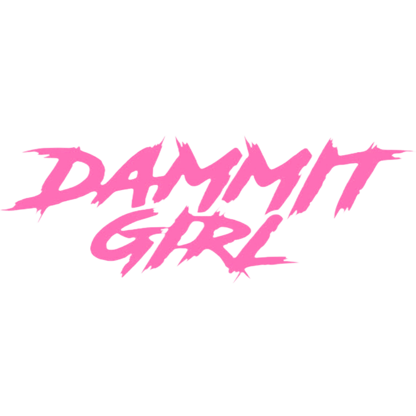 "DAMMMIT GIRL" DECAL