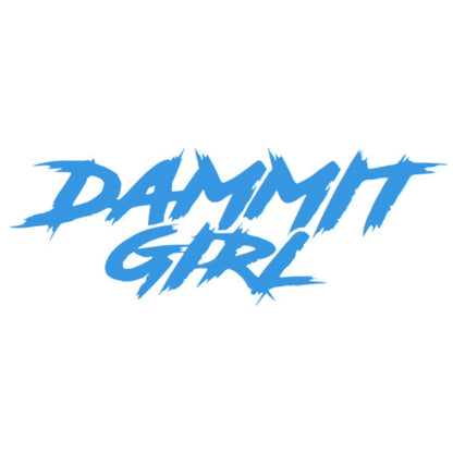"DAMMMIT GIRL" DECAL