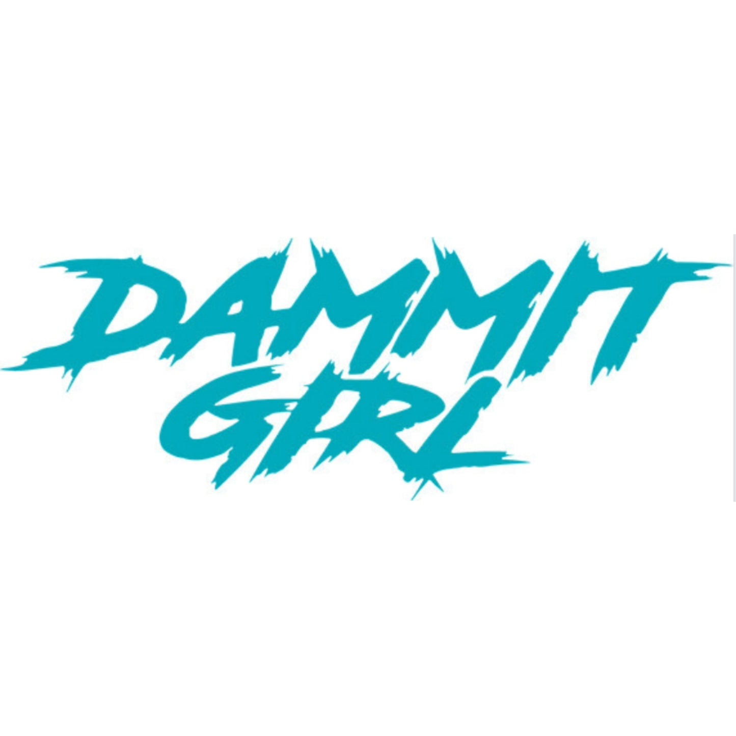 "DAMMMIT GIRL" DECAL