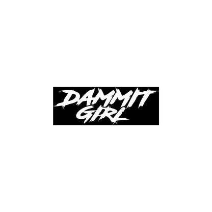 SMALL "DAMMIT GIRL" DECAL