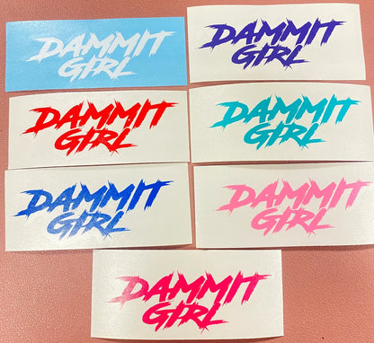 SMALL "DAMMIT GIRL" DECAL